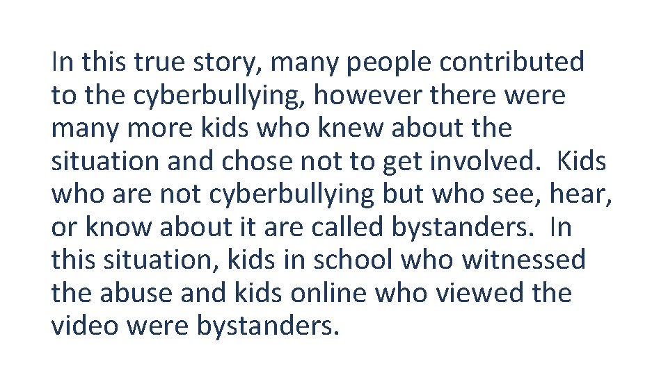 In this true story, many people contributed to the cyberbullying, however there were many