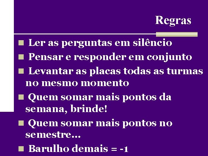 Regras n Ler as perguntas em silêncio n Pensar e responder em conjunto n