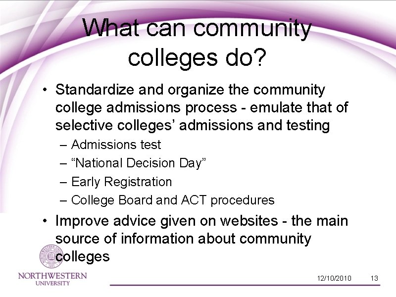 What can community colleges do? • Standardize and organize the community college admissions process