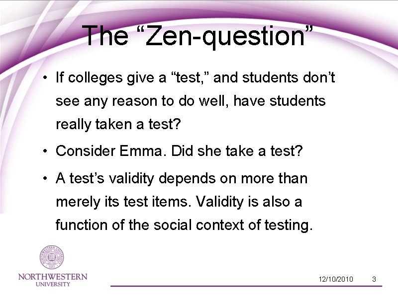 The “Zen-question” • If colleges give a “test, ” and students don’t see any