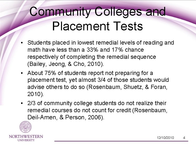 Community Colleges and Placement Tests • Students placed in lowest remedial levels of reading