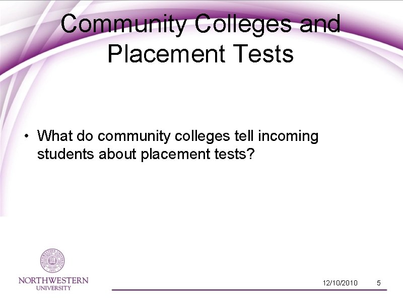 Community Colleges and Placement Tests • What do community colleges tell incoming students about