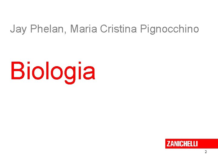 Jay Phelan, Maria Cristina Pignocchino Biologia 2 