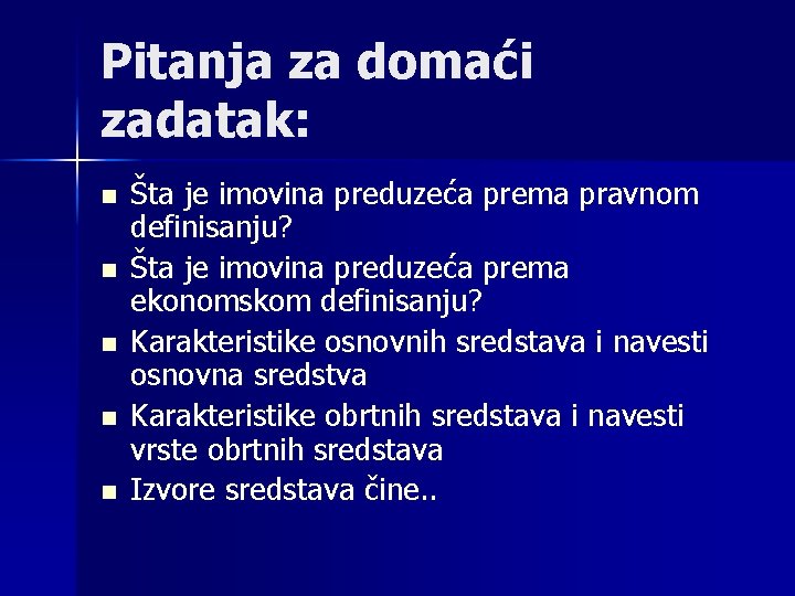 Pitanja za domaći zadatak: n n n Šta je imovina preduzeća prema pravnom definisanju?