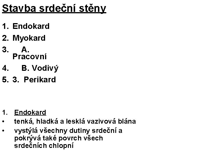 Stavba srdeční stěny 1. Endokard 2. Myokard 3. A. Pracovní 4. B. Vodivý 5.