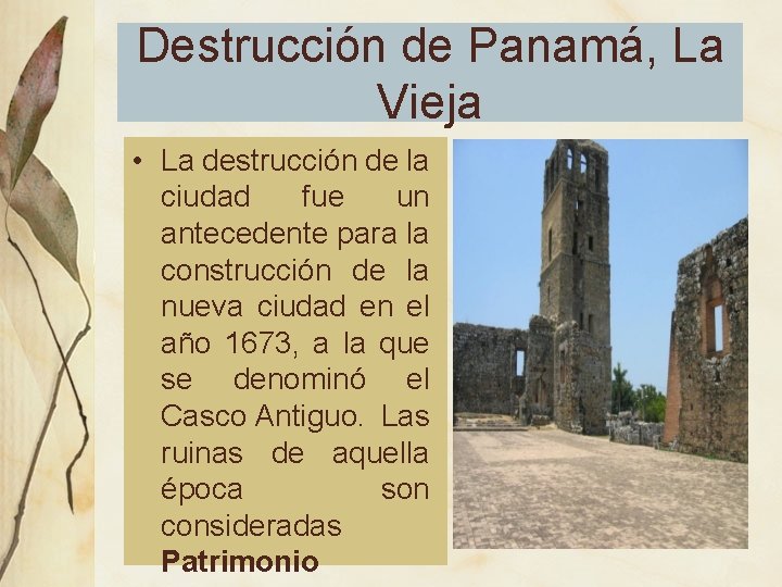 Destrucción de Panamá, La Vieja • La destrucción de la ciudad fue un antecedente