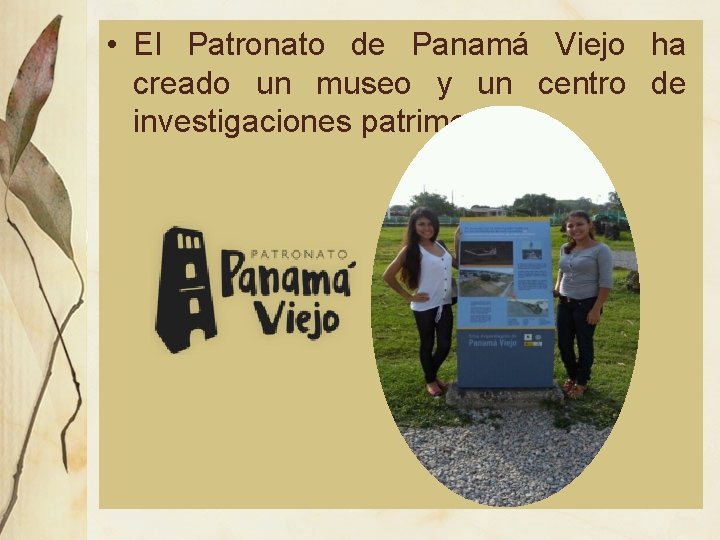  • El Patronato de Panamá Viejo ha creado un museo y un centro