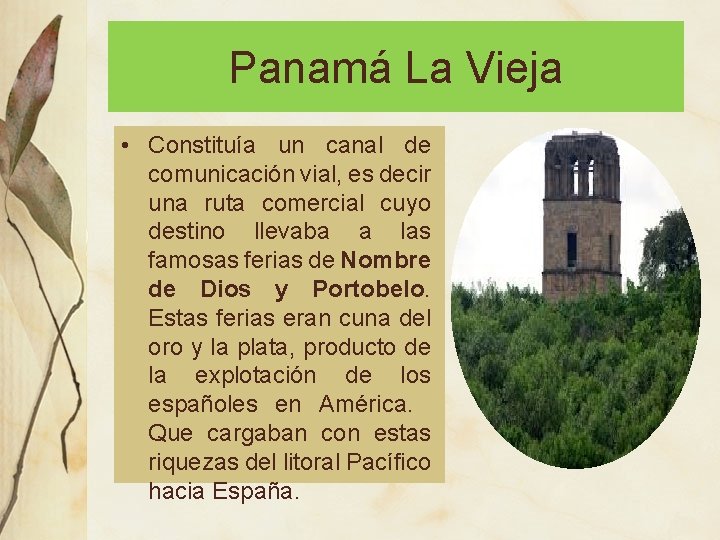 Panamá La Vieja • Constituía un canal de comunicación vial, es decir una ruta