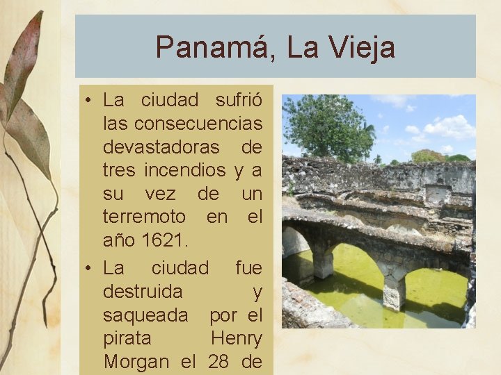 Panamá, La Vieja • La ciudad sufrió las consecuencias devastadoras de tres incendios y