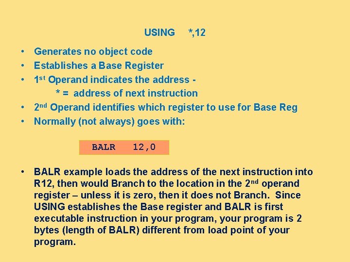 USING *, 12 • Generates no object code • Establishes a Base Register •