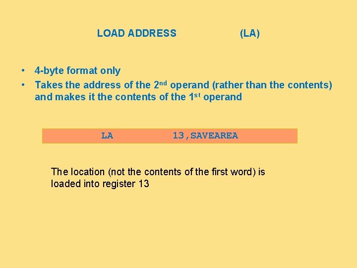 LOAD ADDRESS (LA) • 4 -byte format only • Takes the address of the