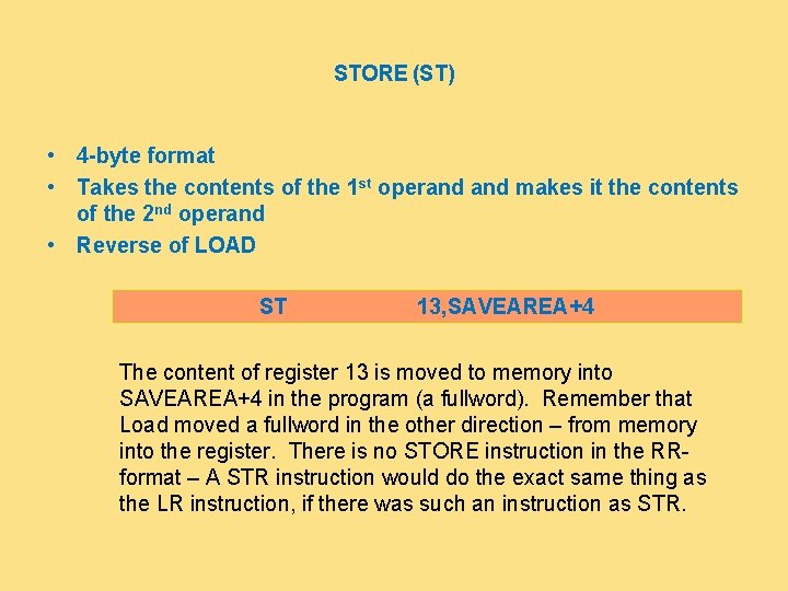 STORE (ST) • 4 -byte format • Takes the contents of the 1 st