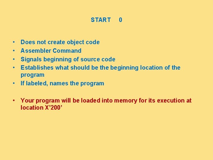 START 0 • • Does not create object code Assembler Command Signals beginning of