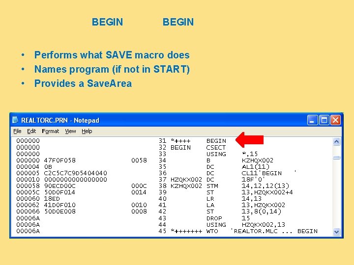BEGIN • Performs what SAVE macro does • Names program (if not in START)