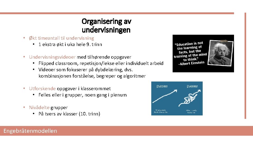 Organisering av undervisningen • Økt timeantall til undervisning • 1 ekstra økt i uka