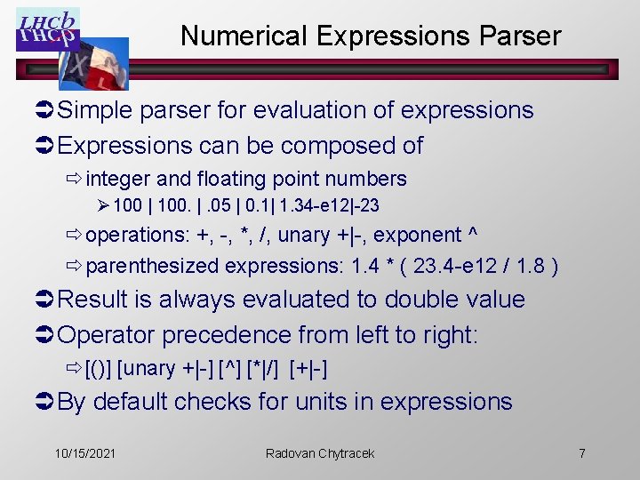 Numerical Expressions Parser Ü Simple parser for evaluation of expressions Ü Expressions can be