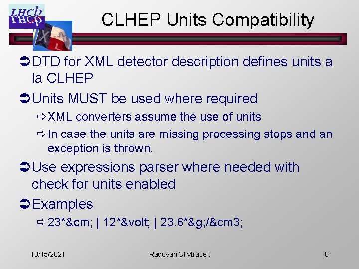CLHEP Units Compatibility Ü DTD for XML detector description defines units a la CLHEP