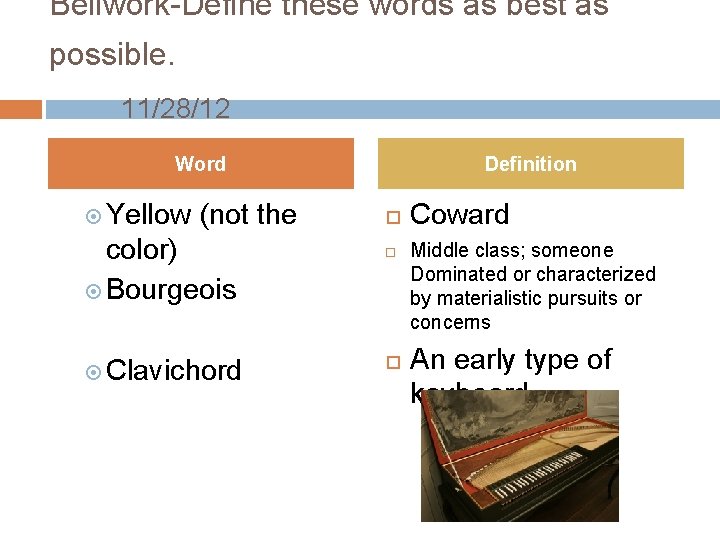 Bellwork-Define these words as best as possible. 11/28/12 Word Yellow (not the color) Bourgeois