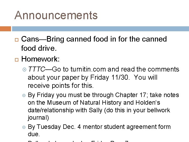 Announcements Cans—Bring canned food in for the canned food drive. Homework: TTTC—Go to turnitin.