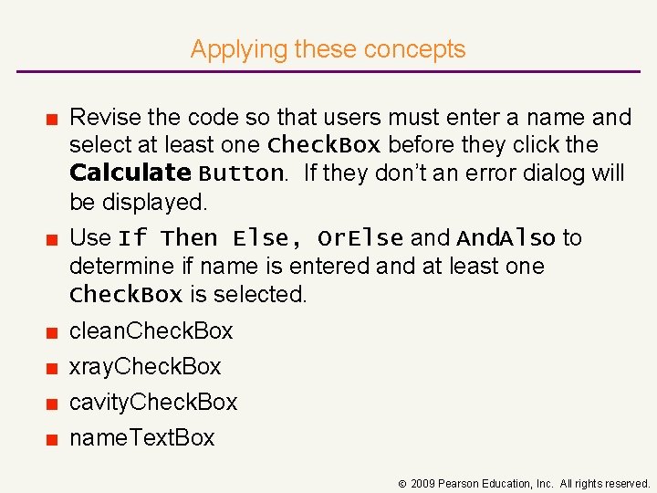 Applying these concepts ■ Revise the code so that users must enter a name