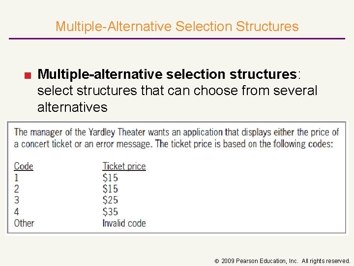 Multiple-Alternative Selection Structures ■ Multiple-alternative selection structures: select structures that can choose from several