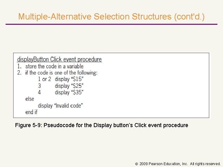 Multiple-Alternative Selection Structures (cont'd. ) Figure 5 -9: Pseudocode for the Display button’s Click