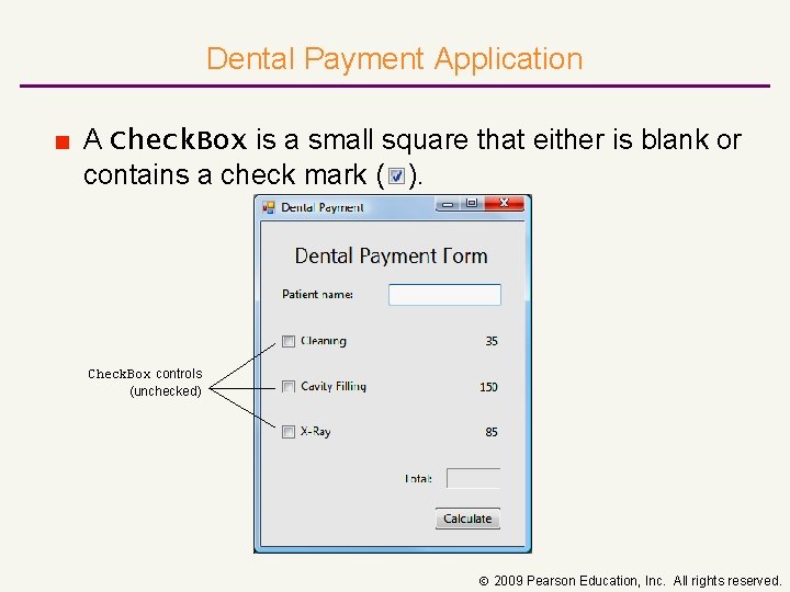 Dental Payment Application ■ A Check. Box is a small square that either is