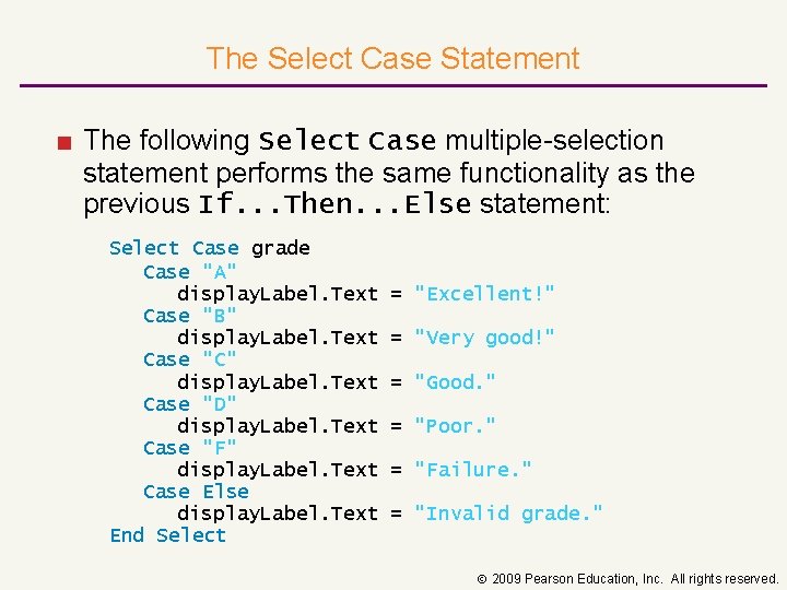 The Select Case Statement ■ The following Select Case multiple-selection statement performs the same