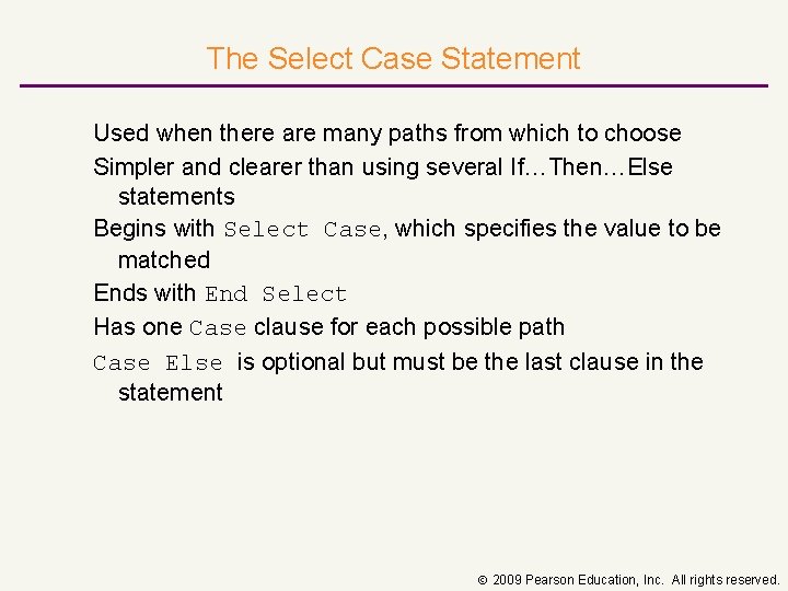 The Select Case Statement Used when there are many paths from which to choose