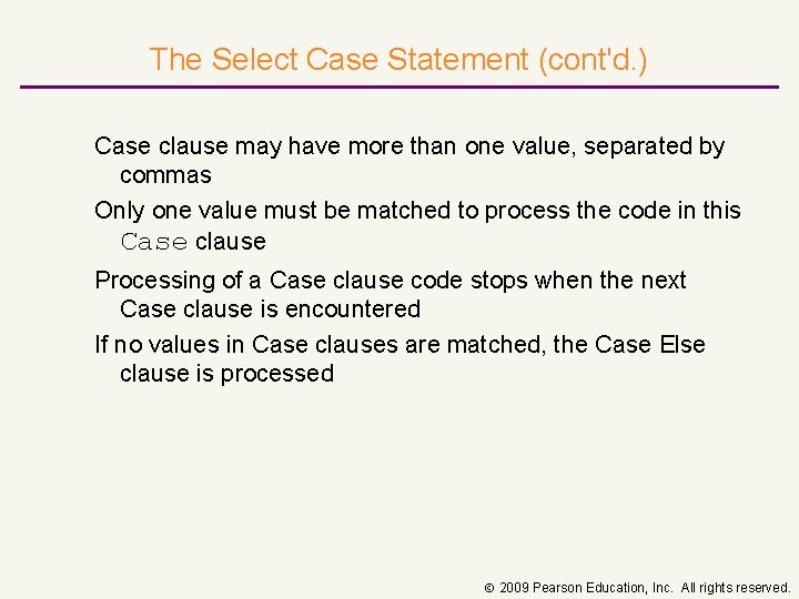 The Select Case Statement (cont'd. ) Case clause may have more than one value,