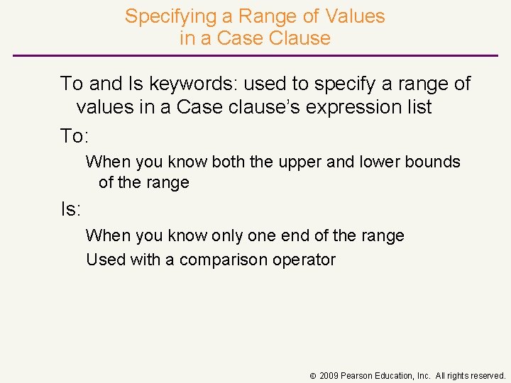 Specifying a Range of Values in a Case Clause To and Is keywords: used