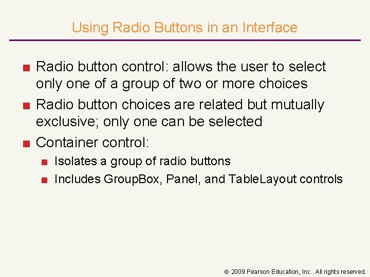 Using Radio Buttons in an Interface ■ Radio button control: allows the user to