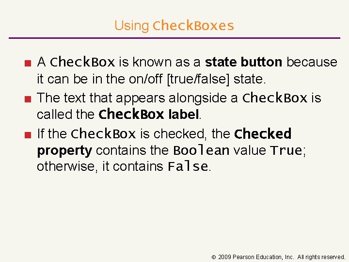 Using Check. Boxes ■ A Check. Box is known as a state button because