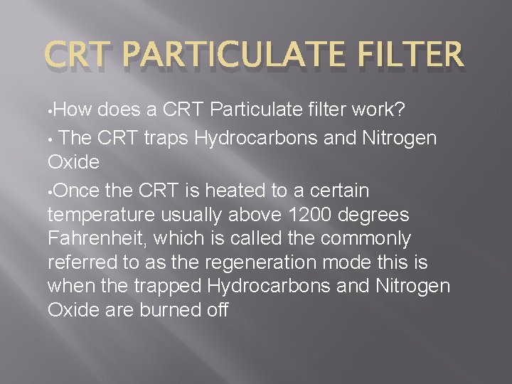 CRT PARTICULATE FILTER • How does a CRT Particulate filter work? • The CRT