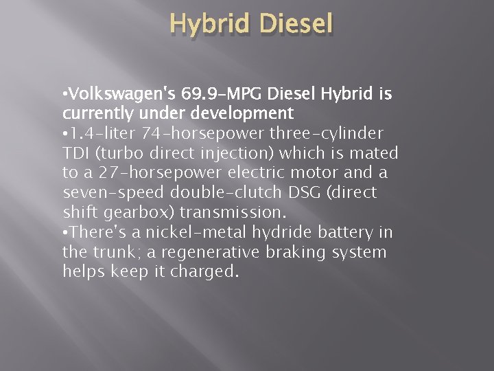 Hybrid Diesel • Volkswagen's 69. 9 -MPG Diesel Hybrid is currently under development •