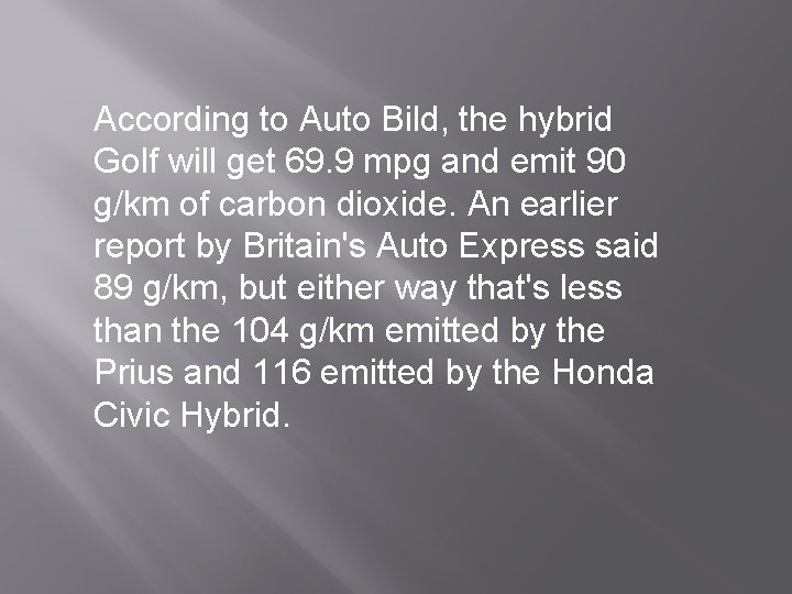 According to Auto Bild, the hybrid Golf will get 69. 9 mpg and emit