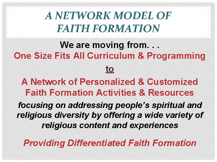 A NETWORK MODEL OF FAITH FORMATION We are moving from. . . One Size