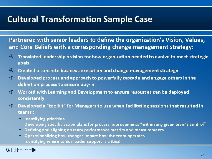 Cultural Transformation Sample Case Partnered with senior leaders to define the organization’s Vision, Values,