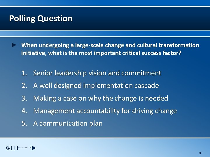 Polling Question ► When undergoing a large-scale change and cultural transformation initiative, what is
