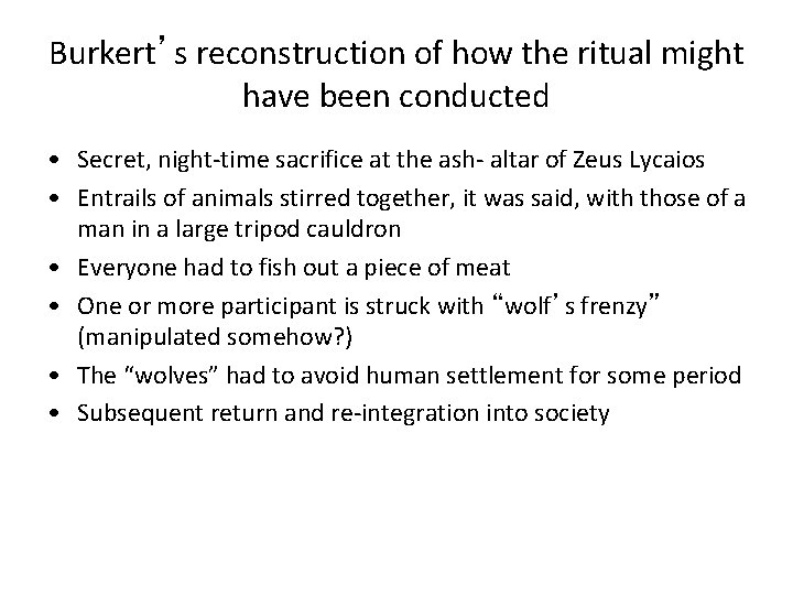 Burkert’s reconstruction of how the ritual might have been conducted • Secret, night-time sacrifice