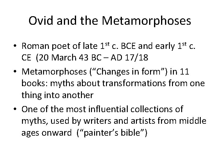 Ovid and the Metamorphoses • Roman poet of late 1 st c. BCE and