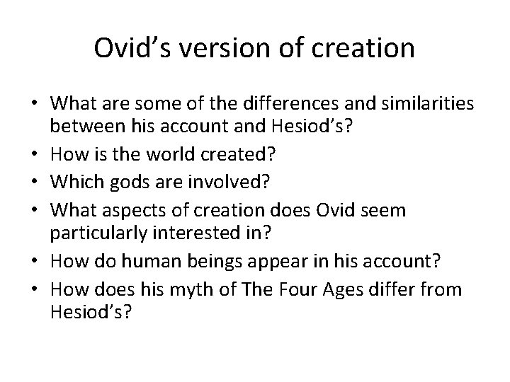 Ovid’s version of creation • What are some of the differences and similarities between