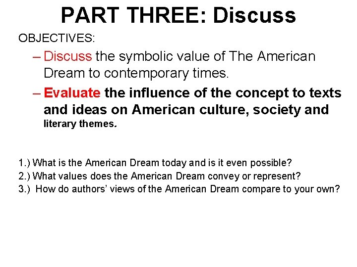 PART THREE: Discuss OBJECTIVES: – Discuss the symbolic value of The American Dream to