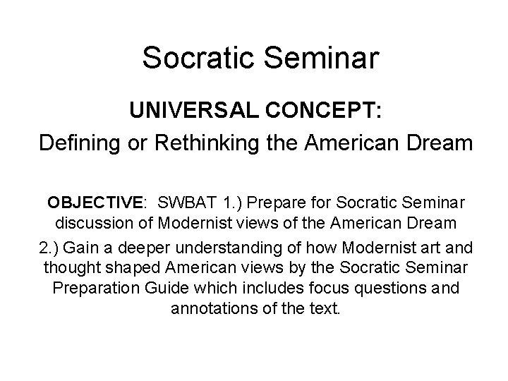 Socratic Seminar UNIVERSAL CONCEPT: Defining or Rethinking the American Dream OBJECTIVE: SWBAT 1. )