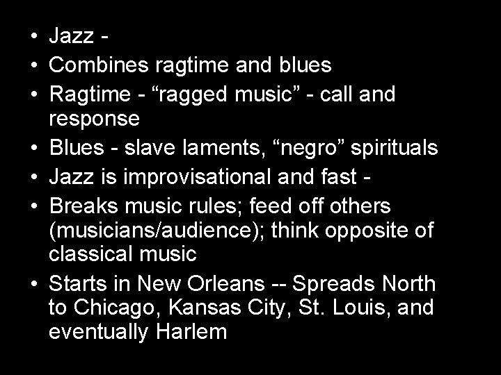  • Jazz • Combines ragtime and blues • Ragtime - “ragged music” -