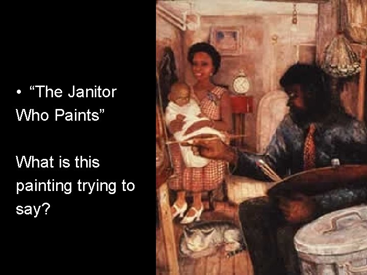  • “The Janitor Who Paints” What is this painting trying to say? 