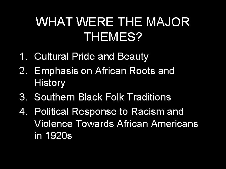 WHAT WERE THE MAJOR THEMES? 1. Cultural Pride and Beauty 2. Emphasis on African