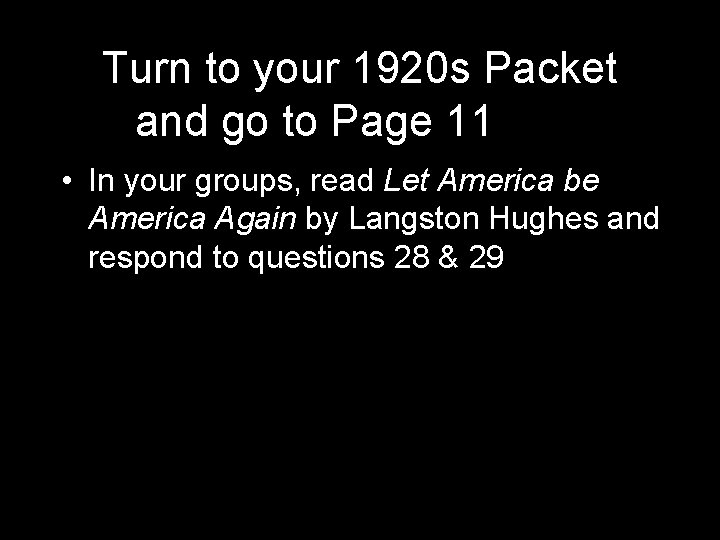 Turn to your 1920 s Packet and go to Page 11 Turn • In