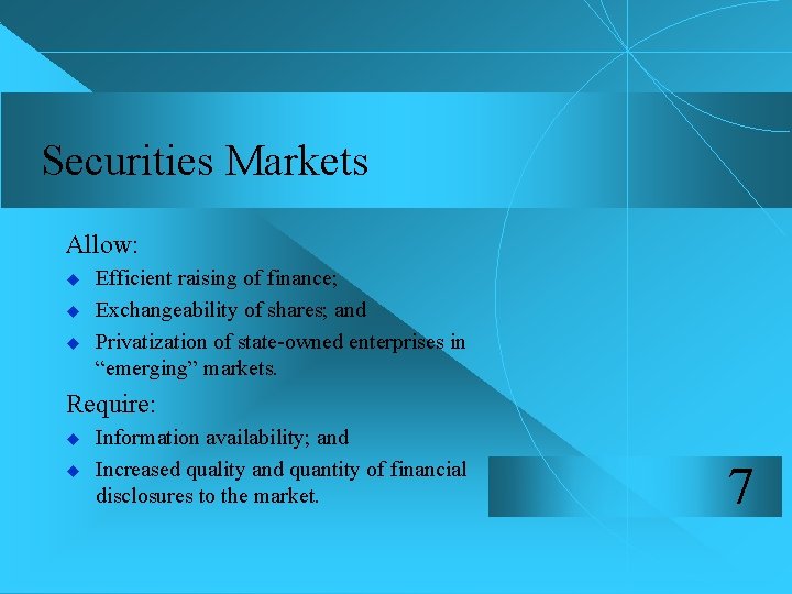 Securities Markets Allow: u u u Efficient raising of finance; Exchangeability of shares; and