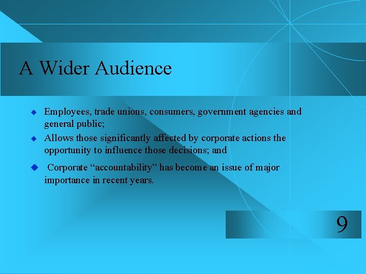 A Wider Audience u u Employees, trade unions, consumers, government agencies and general public;
